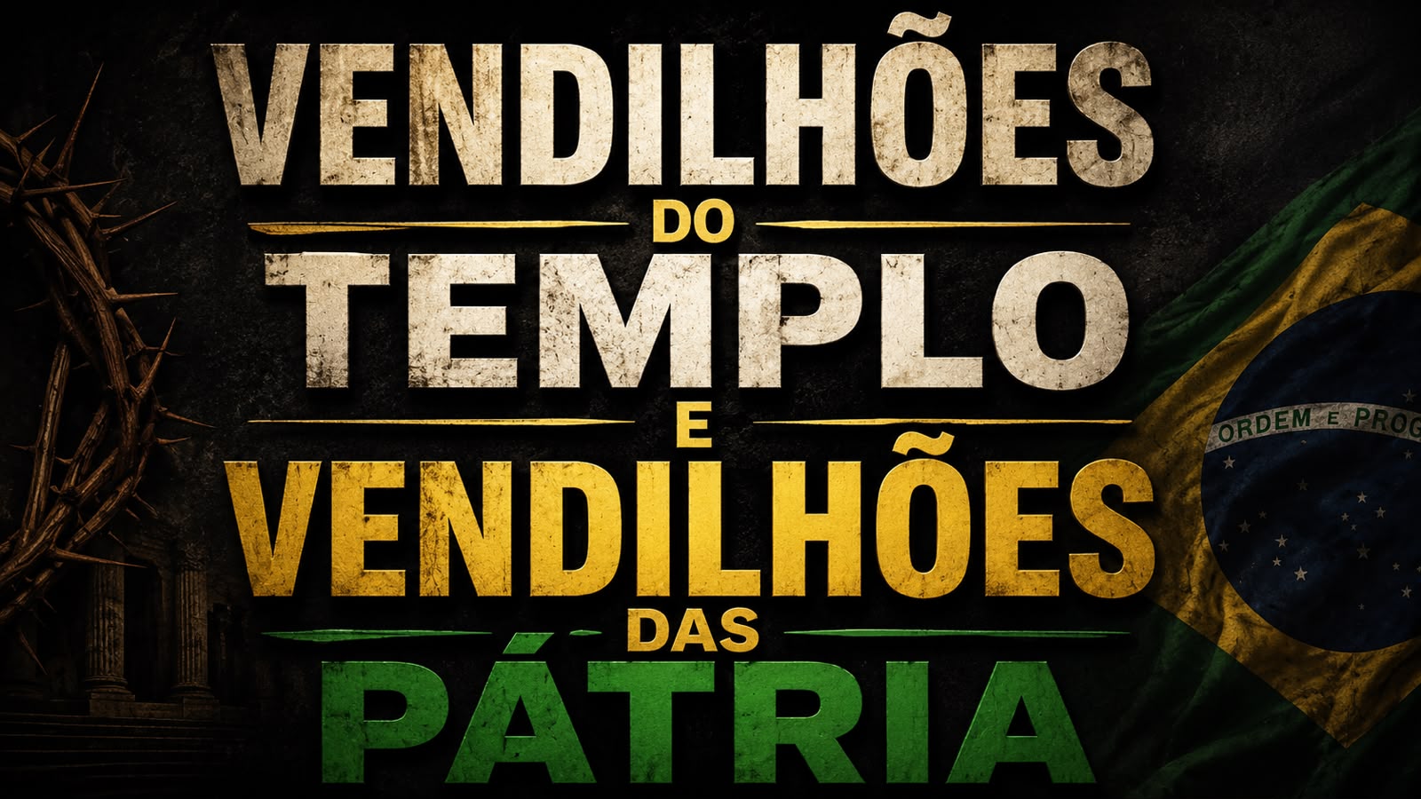 VENDILHÕES DO TEMPLO E VENDILHÕES DA PÁTRIA