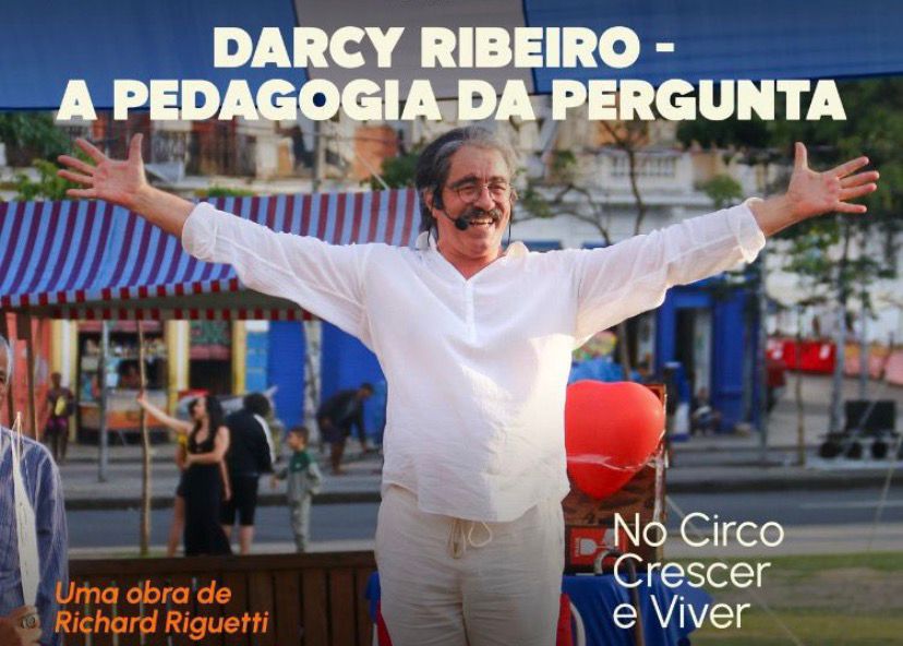 Darcy Ribeiro, a pedagogia da pergunta: uma montagem hibrida que convoca  memória, educação e resistência 
